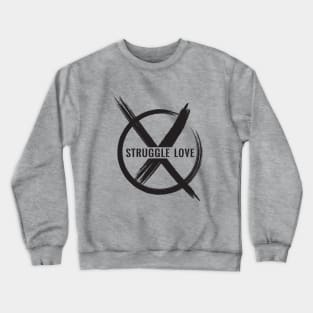 Struggle Love Crewneck Sweatshirt